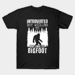 Introverted But Willing To Discuss Bigfoot T-Shirt